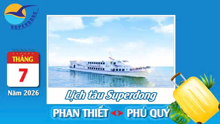 Lịch tàu Superdong Phan Thiết - Phú Quý 7/2026